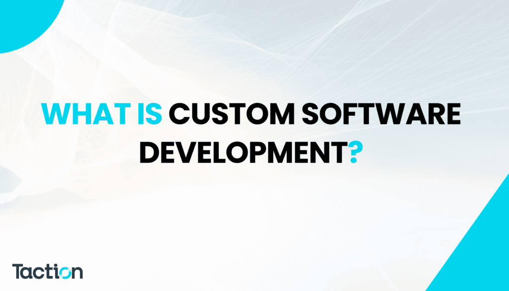 What is Custom Software Development? Benefits, Process & Use Cases